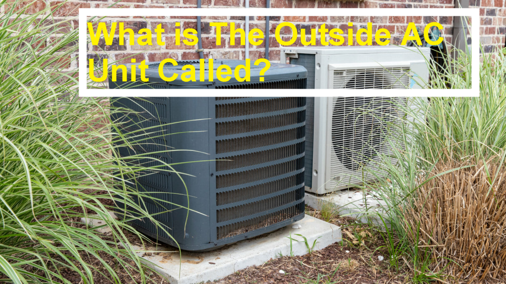 what is The Outside AC Unit Called