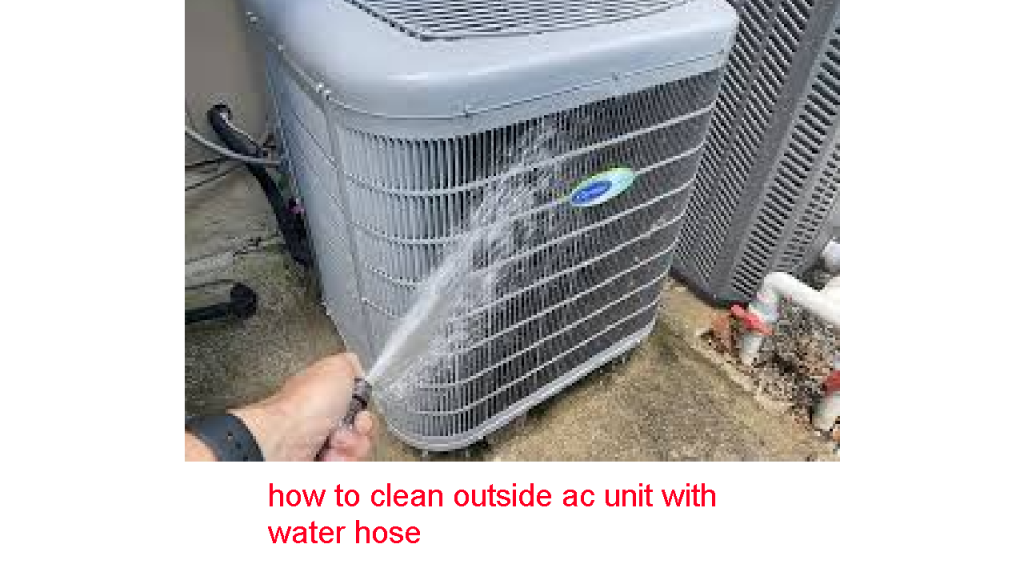 how to clean outside ac unit with water hose
